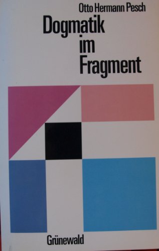 Dogmatik im Fragment: Gesammelte Studien zu dogmatischen und fundamentaltheologischen Fragen von Matthias Grunewald Verlag